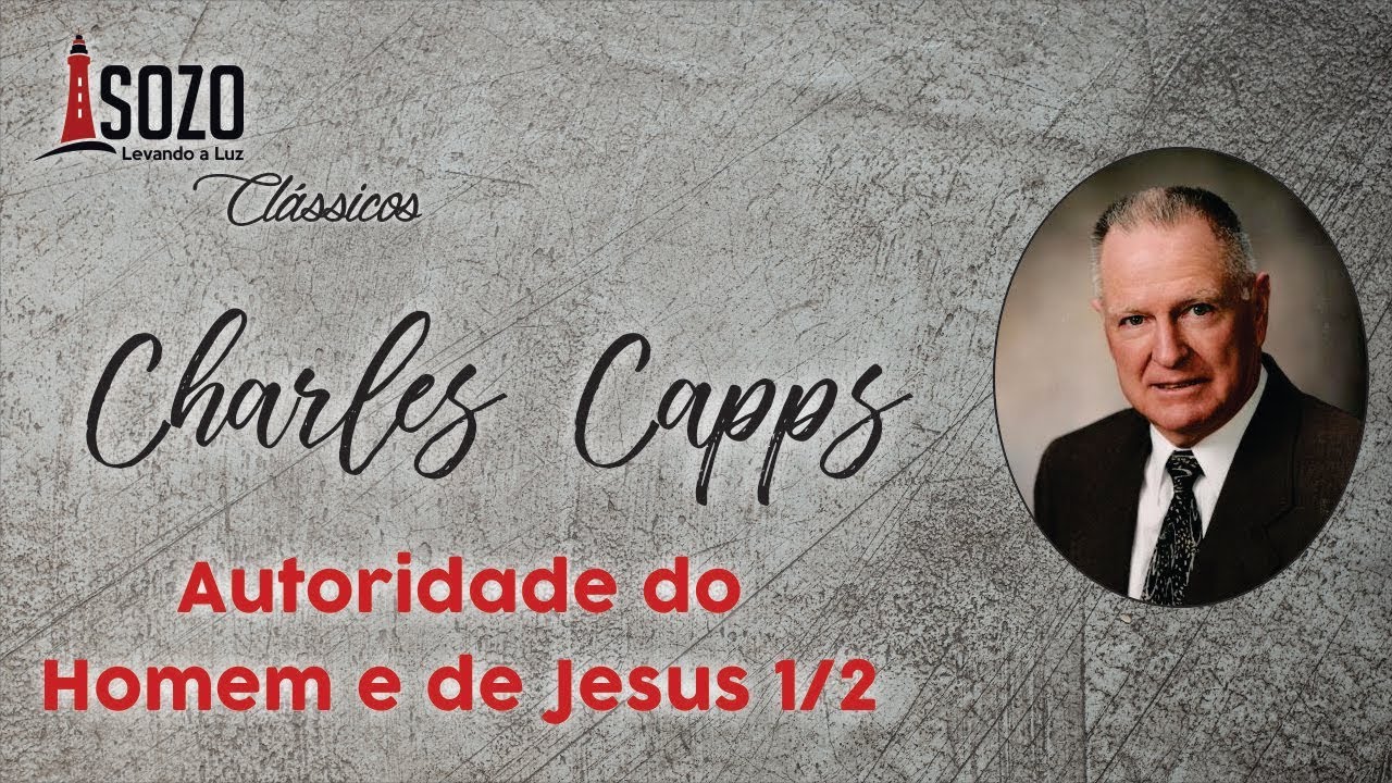 Charles Capps - Autoridade do Homem e de Jesus - Parte 1 de 2