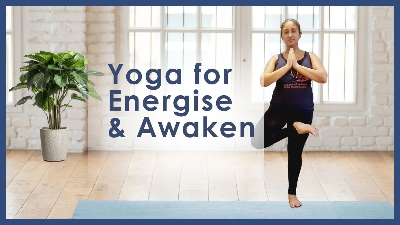 Energise Your Body | Awakening Yoga for Vitality