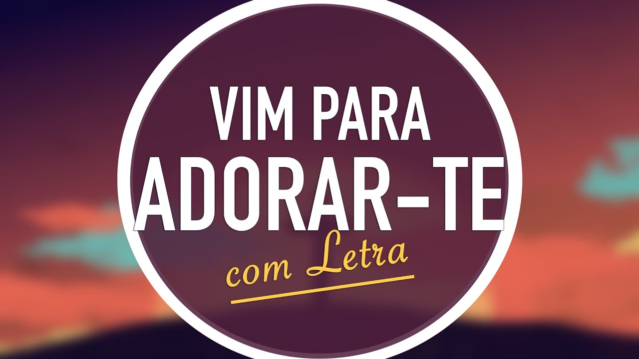 VIM PARA ADORAR-TE | MENOS UM
