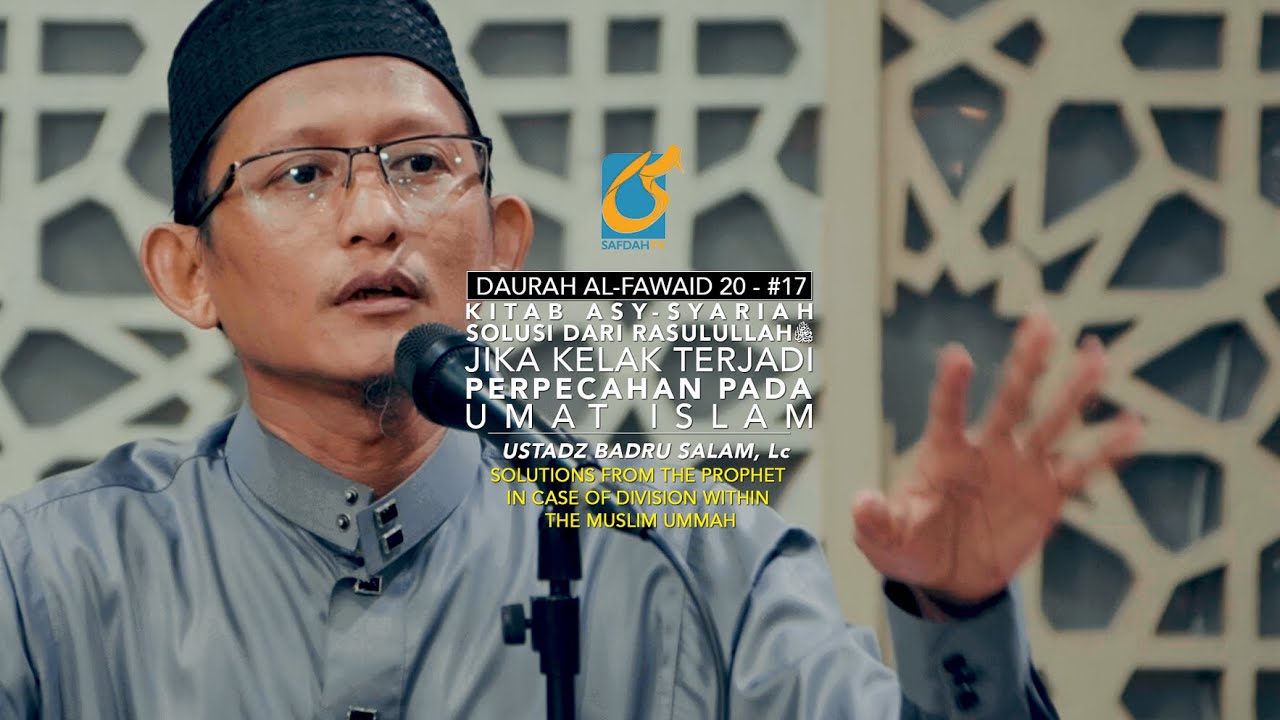 Solusi Dari Rasulullah Jika Kelak Terjadi Perpecahan Pada Umat Islam - Ust Badru Salam, Lc
