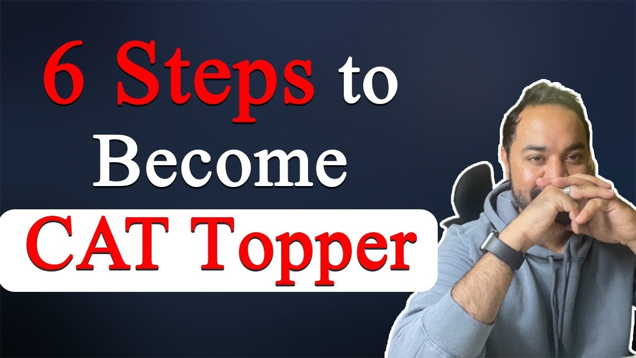 CAT Exam Strategy | 6 months to CAT | 6 steps to become a CAT Topper