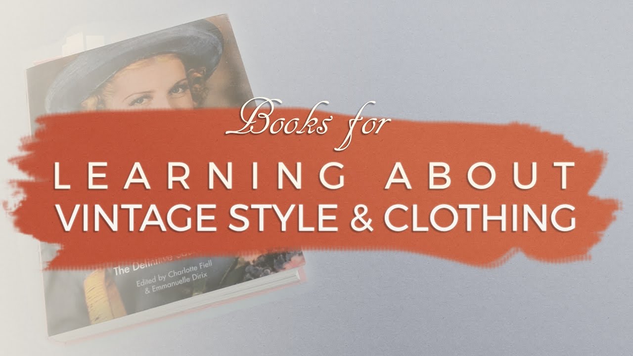 Books for Learning About Vintage Style & Clothing