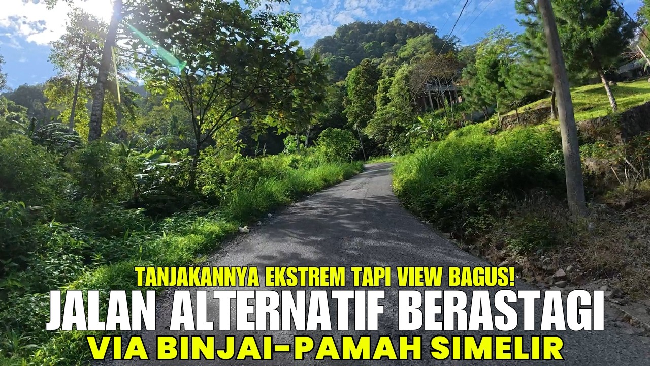 BERANI LEWAT SINI? Jalan Alternatif Medan ke Berastagi via Binjai – Pamah Simelir