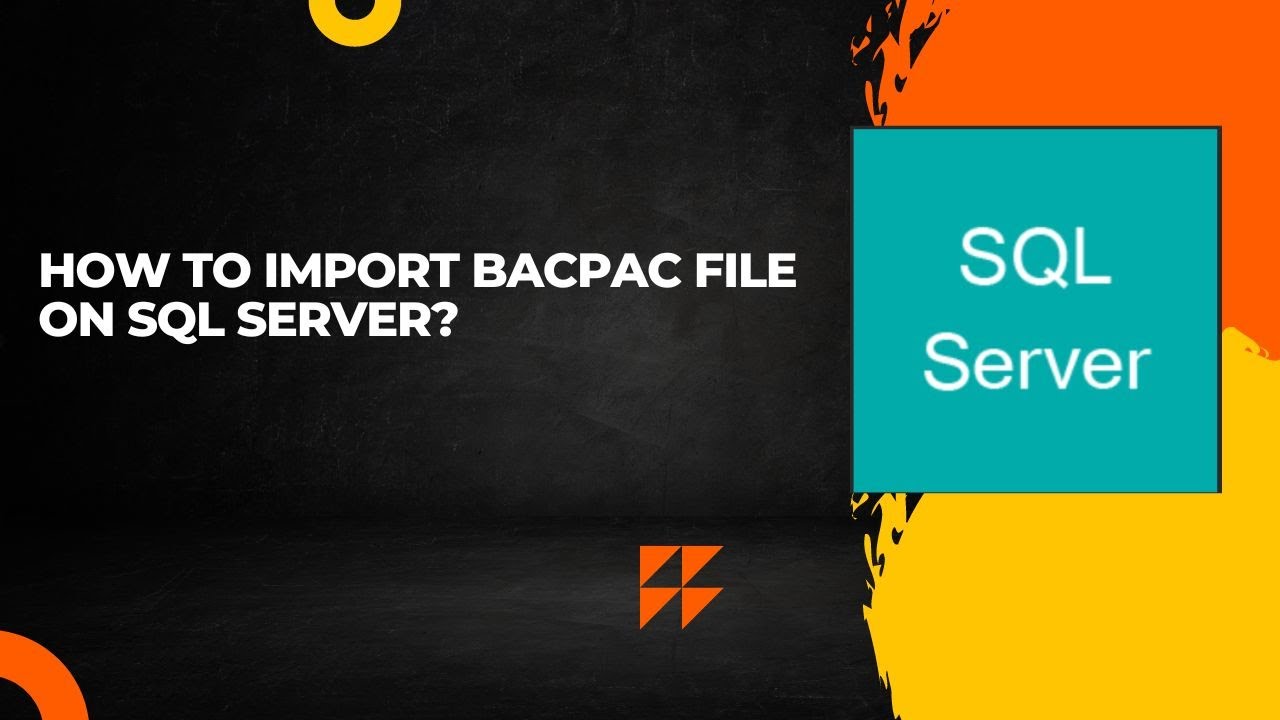 How to import bacpac file from SQL server?