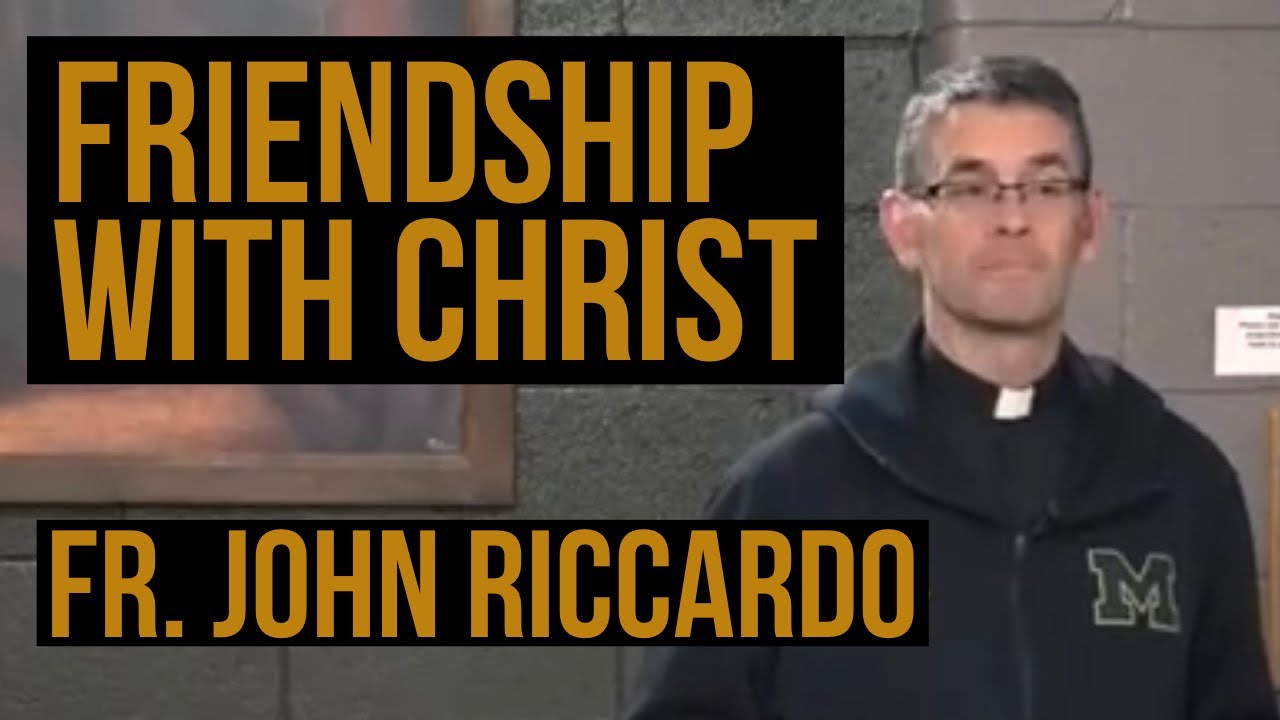 Friendship with Christ- Fr. John Riccardo