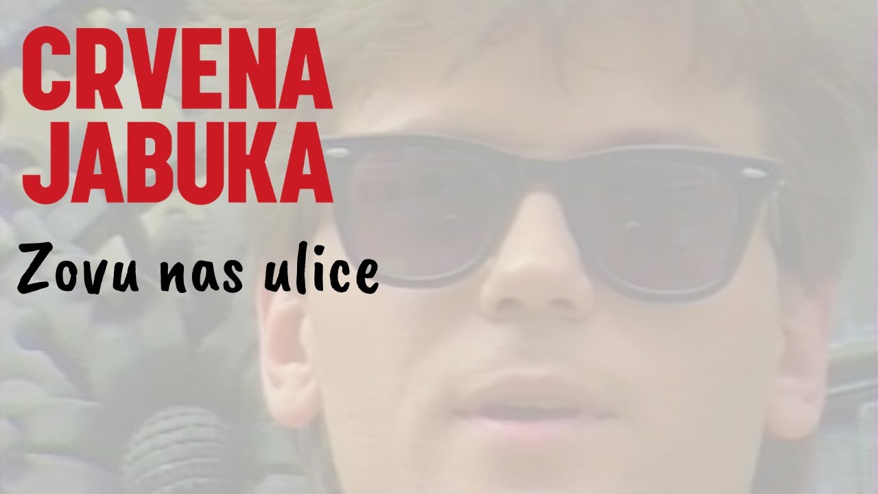 CRVENA JABUKA- ZOVU NAS ULICE