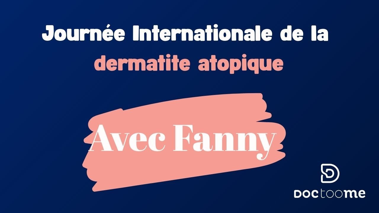 Dermatite atopique • Interview de Fanny  | Doctoome