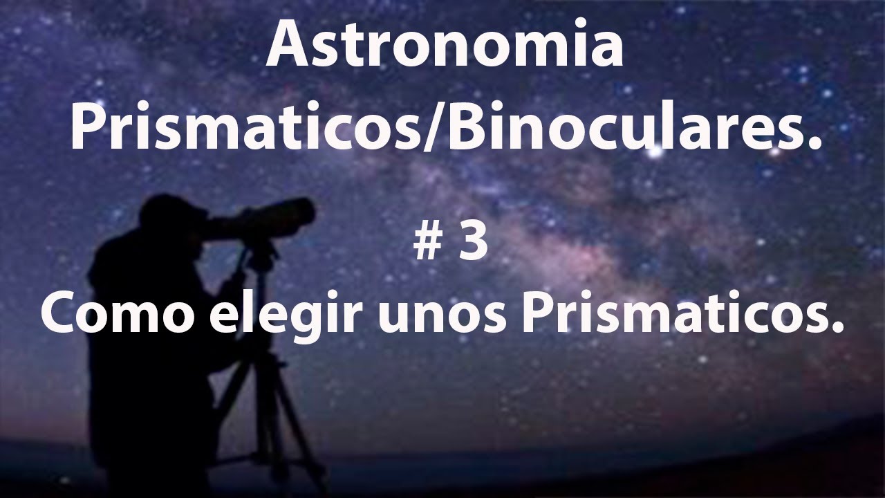 Como elegir unos prismaticos o binoculares