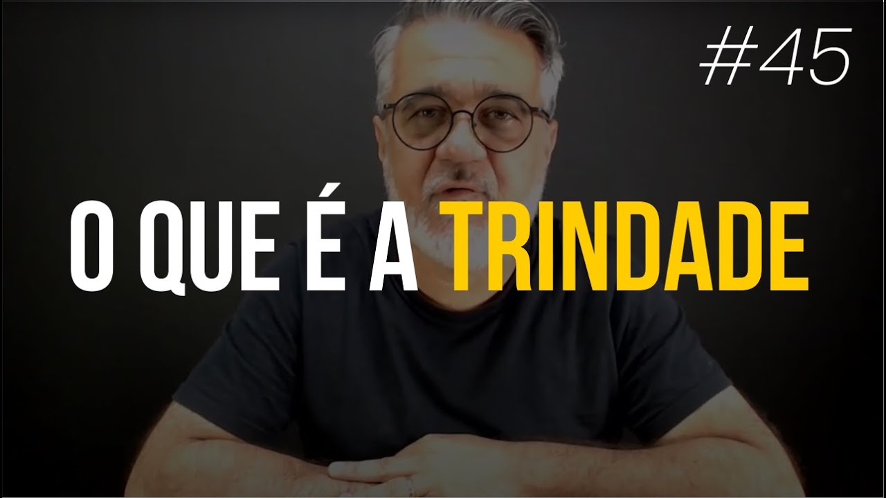 O que &eacute; a Trindade | A Trindade crist&atilde; | #45