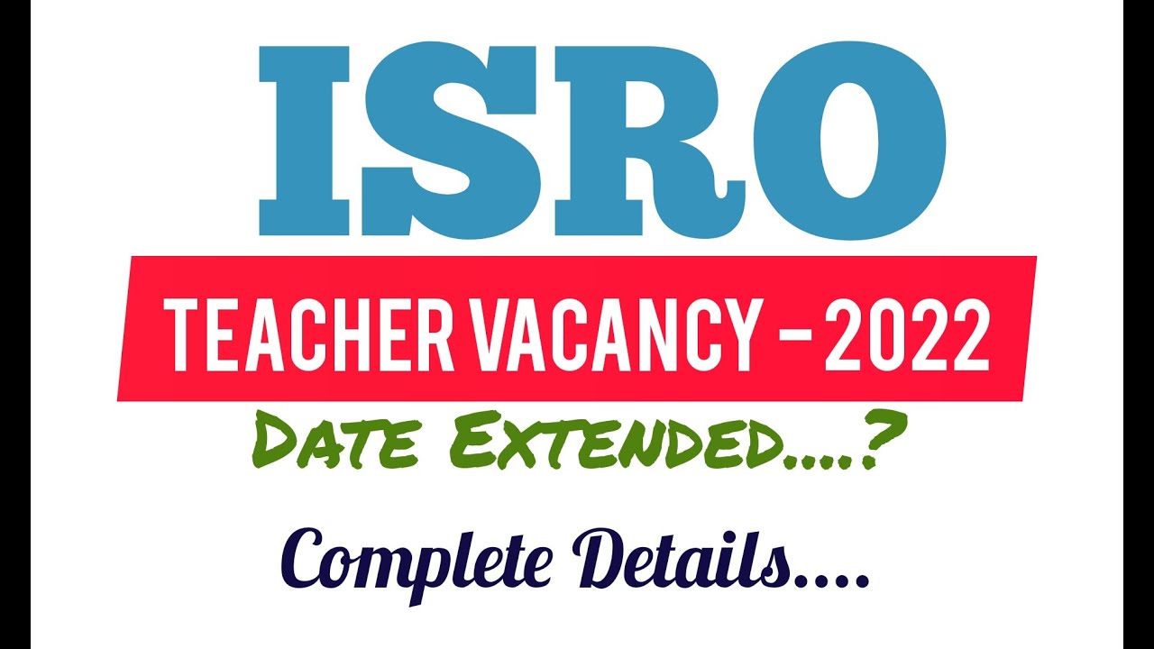 ISRO Teacher Recruitment Notification-2022. Age Eligibility, Exam Fee, Date Extended & Full Details