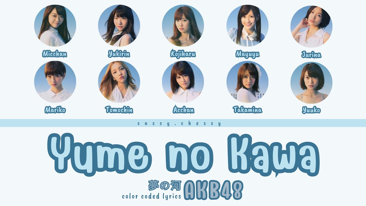 AKB48 'YUME NO KAWA' LYRICS (AKB48 '夢の河' 歌詞) | Color Coded Lyrics KAN_ROM_ENG