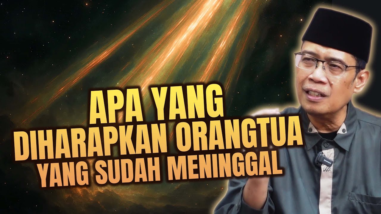 APA YANG DIHARAPKAN ORANGTUA YANG SUDAH MENINGGAL