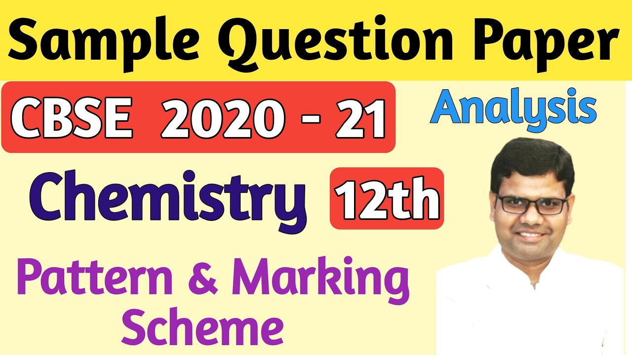 Cbse Class 12 Chemistry New Sample Paper 2020 - 21 Analysis Marking Scheme  & Preparation Guidelines