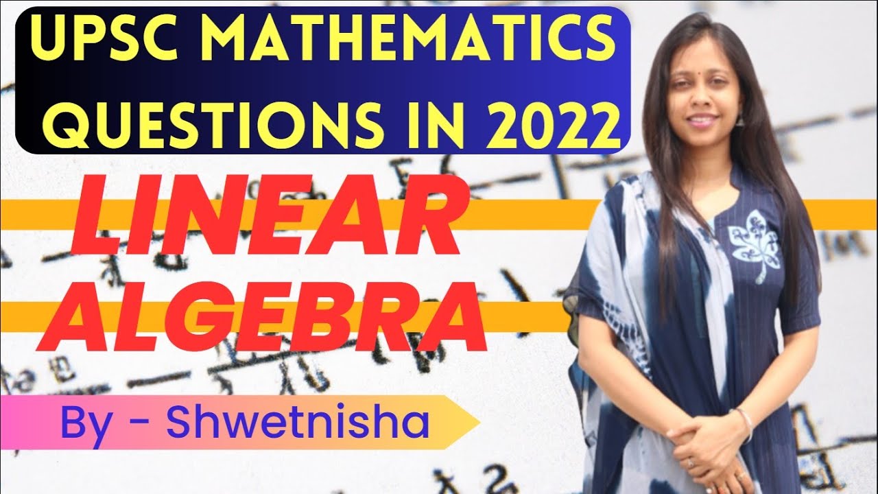 Mastering Linear Algebra: UPSC Mathematics Optional 2022 - Step-by-Step Solutions | By Shwetnisha