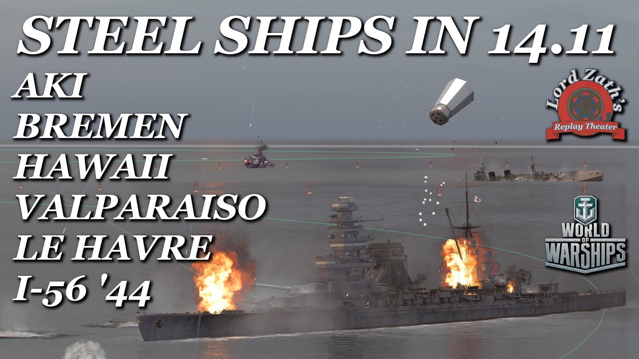 Zath Plays 14.11 Steel Ships – Aki, Bremen, Hawaii, Le Havre, Valparaiso & I-56 ’44 | WoWs 2025