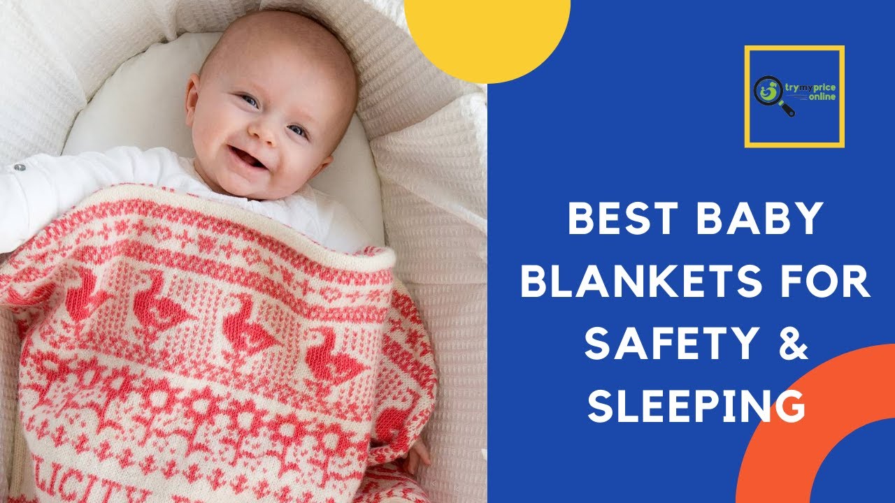 Best Baby Blankets For Safety & Sleeping
