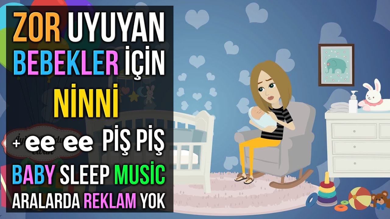 ♫ Zor Uyuyan Bebekler İ&ccedil;in Ninni + ee ee Piş Piş ♫ Baby Sleep Music ❤ Lullaby ❤