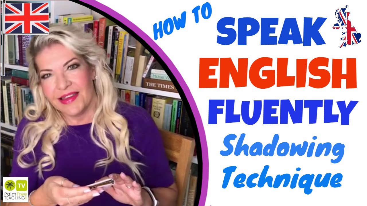 HOW TO SPEAK ENGLISH CONFIDENTLY AND FLUENTLY │ SHADOWING TECHNIQUE