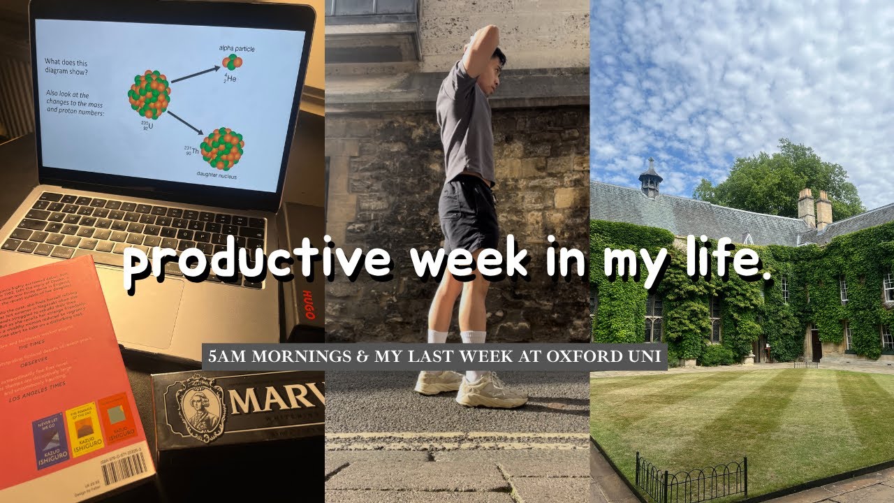 productive week in my life | 5am mornings & my last week at oxford uni