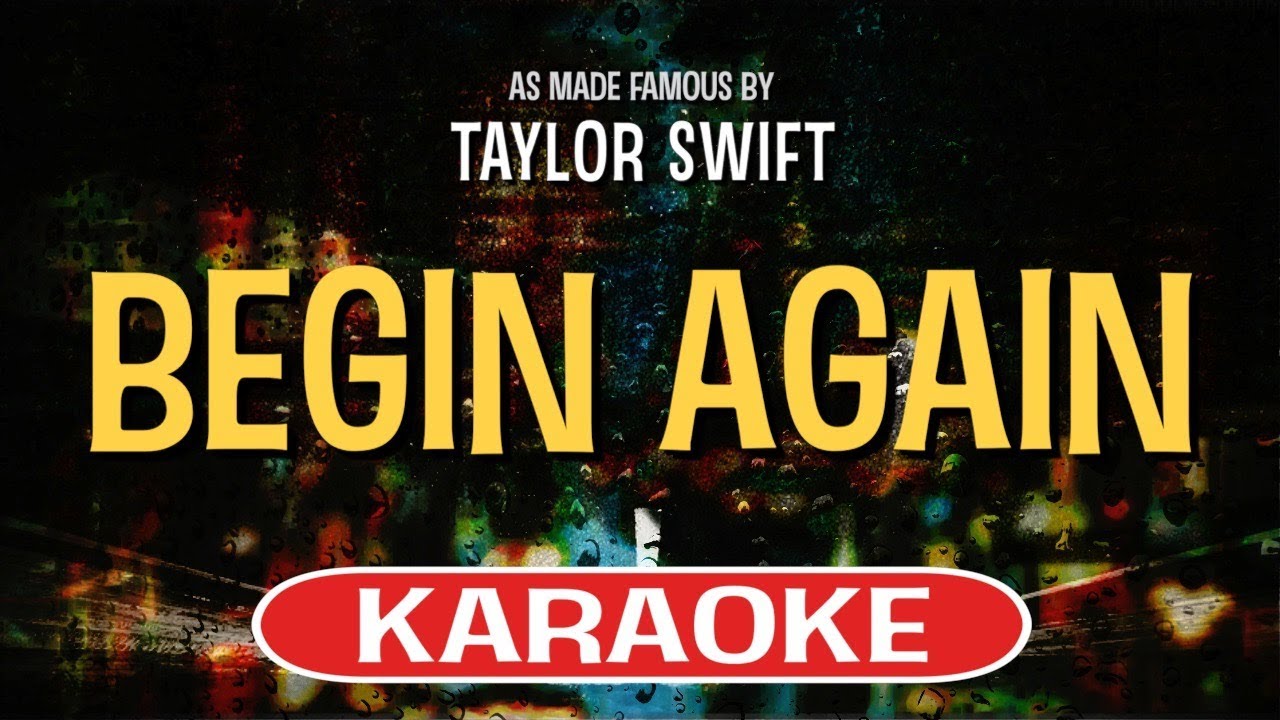 Begin Again (Karaoke Version) - Taylor Swift