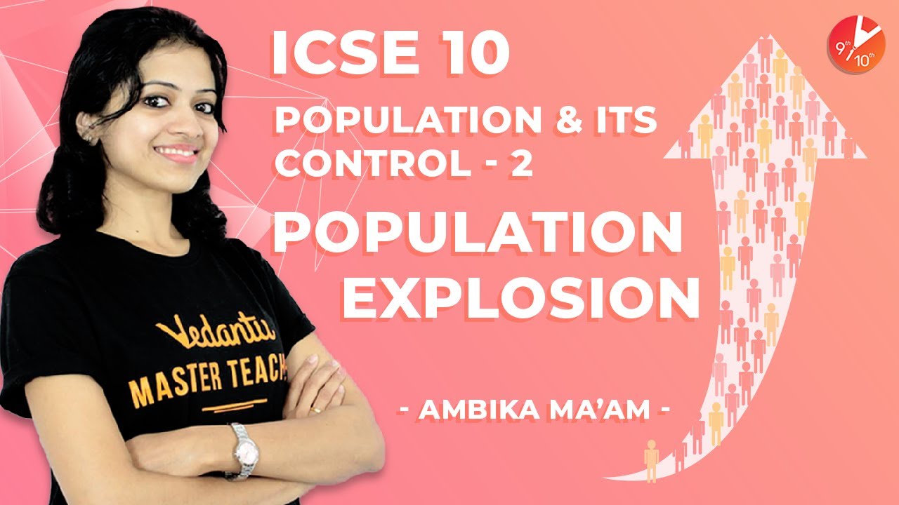 How to Control Human Overpopulation? L2 | ICSE Class 10 Biology | Cause, Effect and Methods| Vedantu