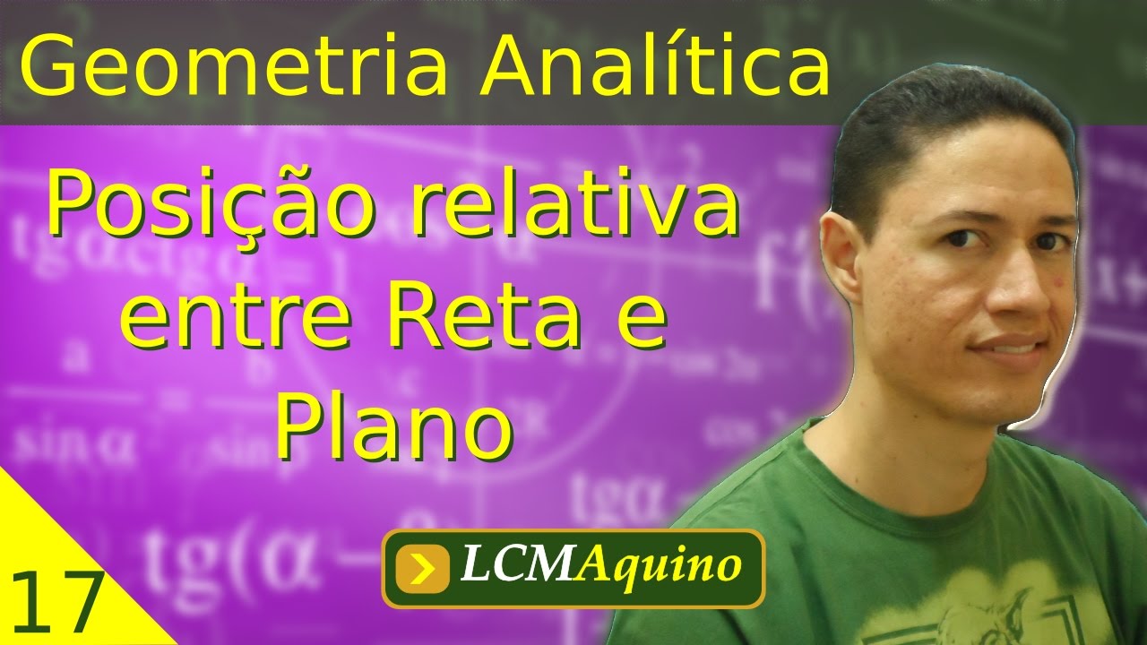 17. Posição relativa entre Reta e Plano. | Geometria Analítica.