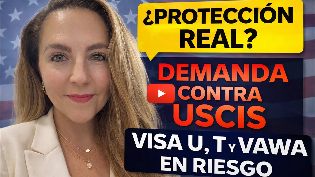 DEMANDA FEDERAL PROTEGE Visa U, Visa T y VAWA ¿ICE Está Violando la Ley? Noticias de Inmigración