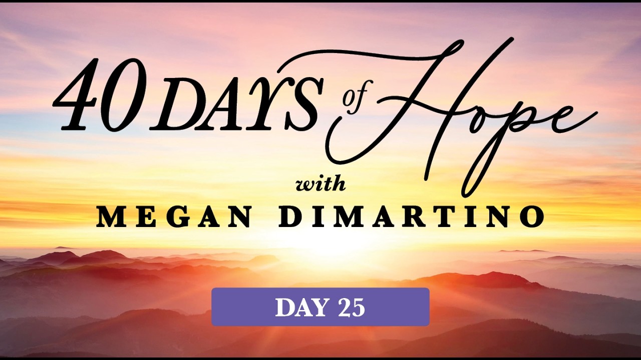 40 Days of Hope  - Day 25