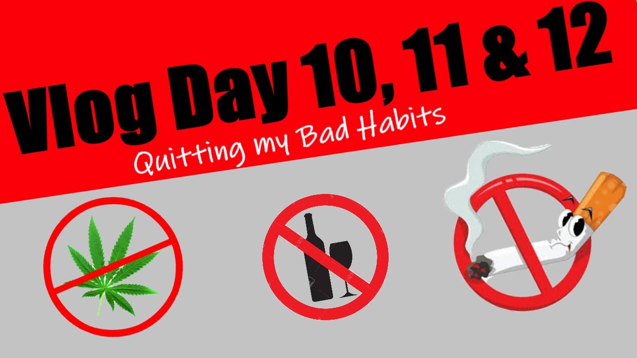 **Day 10, 11 & 12-vlog** Quitting Weed, Cigs and Alcohol