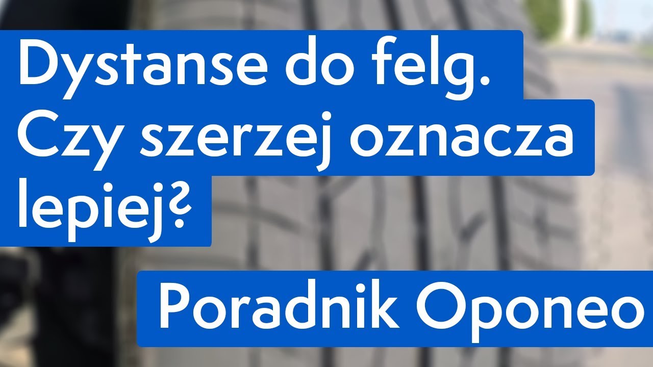 Dystanse do felg. Czy szerzej oznacza lepiej? ● Poradnik Oponeo&trade;