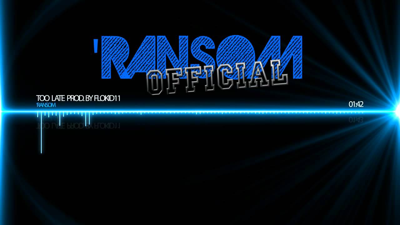 'Ransom - Too Late Prod. By Flokid11
