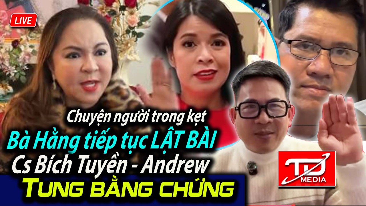 Bà Hằng tiếp tục LẬT BÀI - Bích Tuyền, Andrew tung bằng chứng