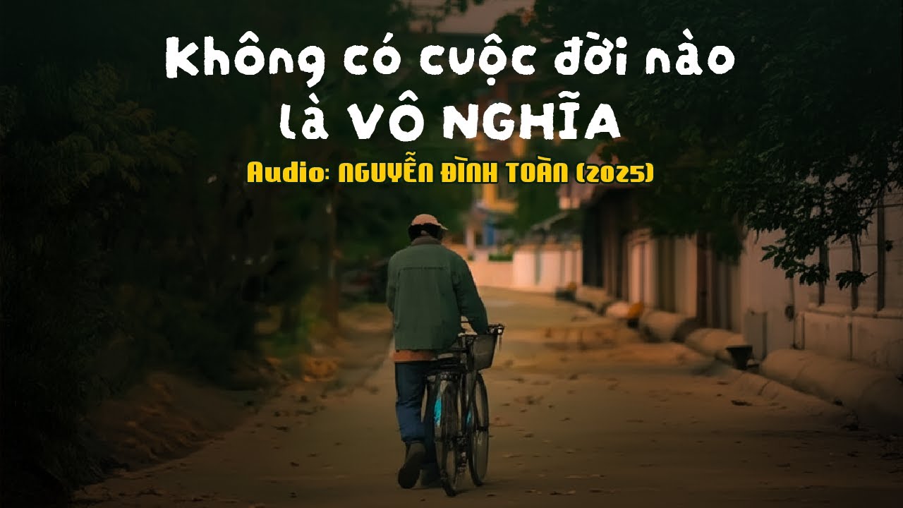[Độc quyền] | Lofi Giọng Đọc NGUYỄN ĐÌNH TOÀN Mới Nhất 2025: Chỉ Cần Được Sống!