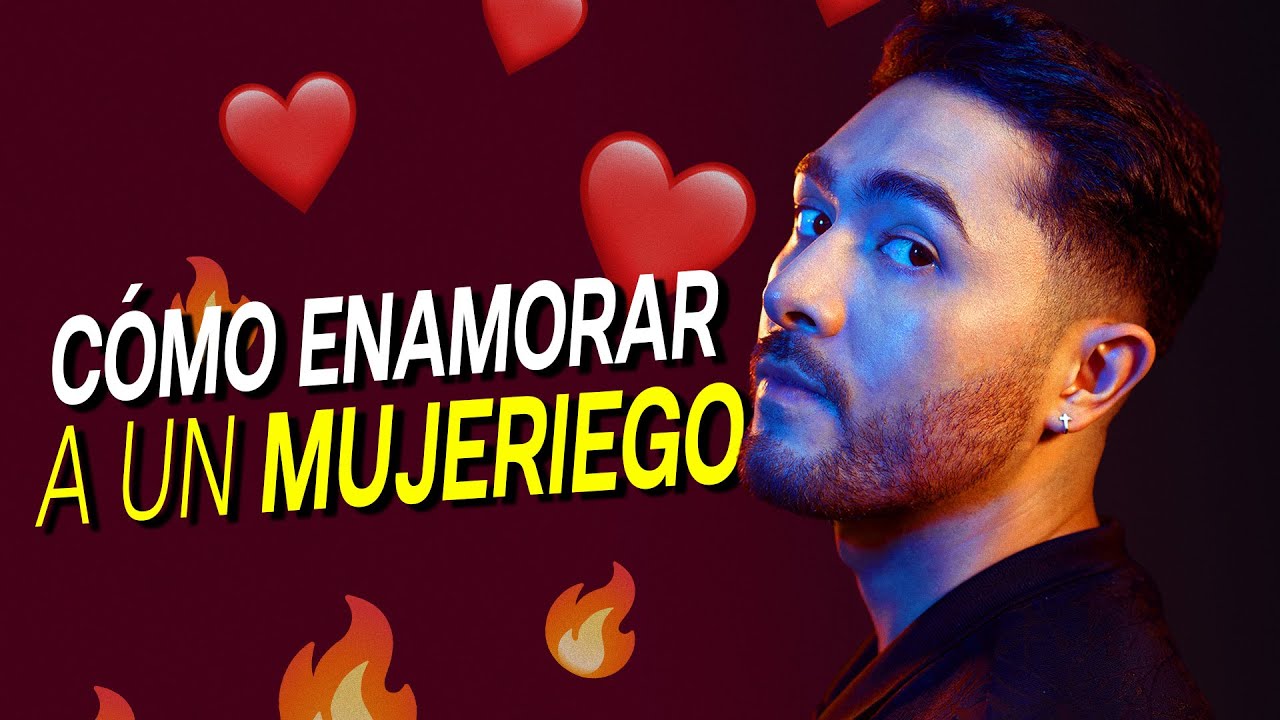5 CONSEJOS para Enamorar a un MUJERIEGO 😍🔥