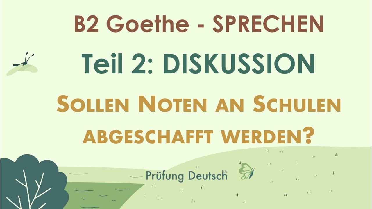 NOTEN ABSCHAFFEN  - B2 Diskussion Muster Argumente Teil 2 Goethe sollen die Noten abgeschafft werden