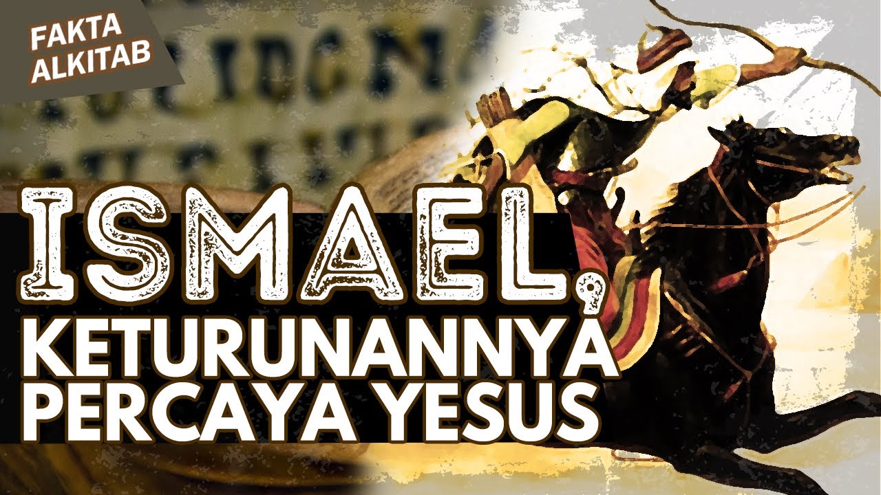 #FaktaAlkitab | ISMAEL YANG KETURUNANNYA PERCAYA TUHAN YESUS