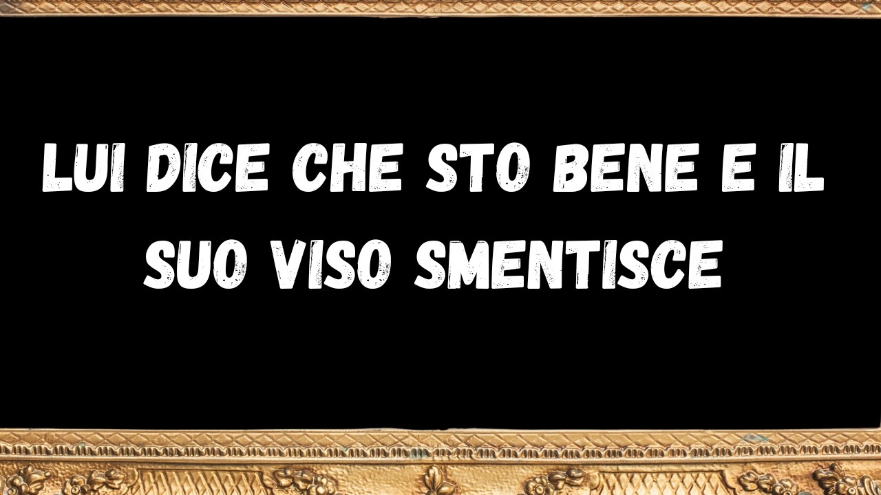 lui dice che sto bene e il suo viso smentisce i messaggi degli angeli