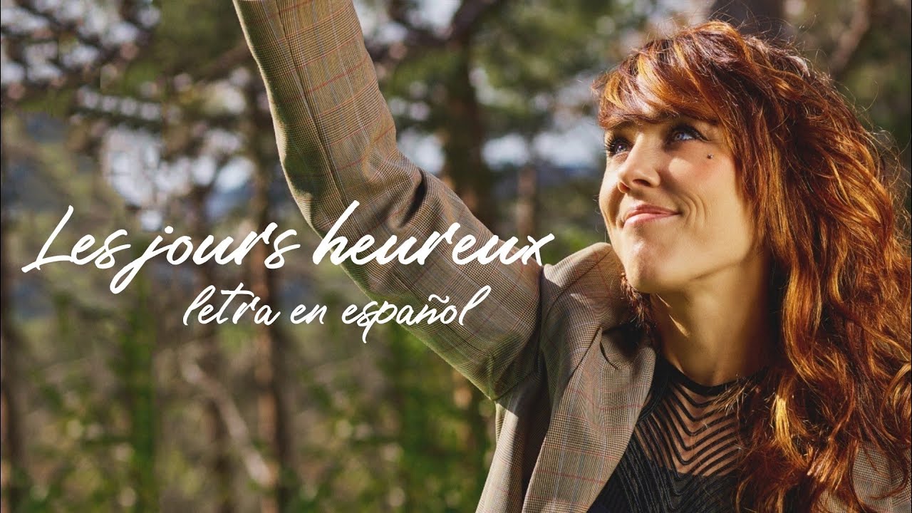 ZAZ - Les jours heureux (Letra en español)