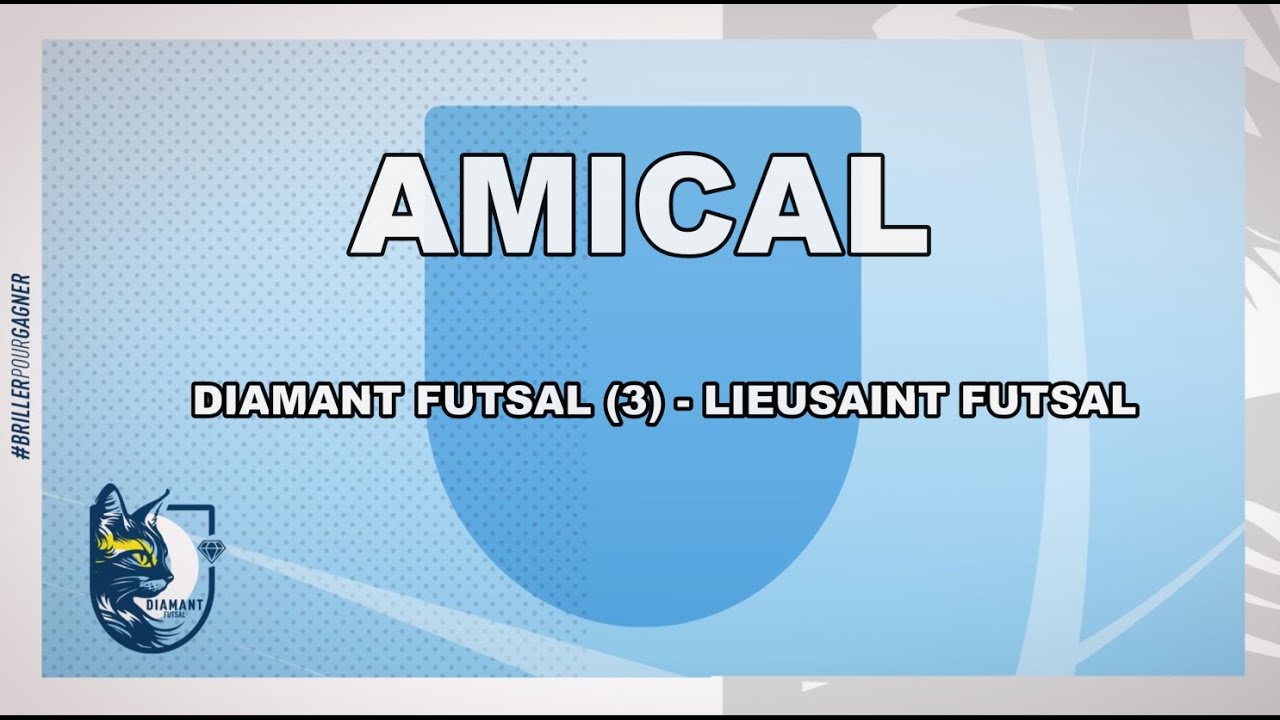 DIAMANT FUTSAL (3) 4-5 LIEUSAINT FUTSAL