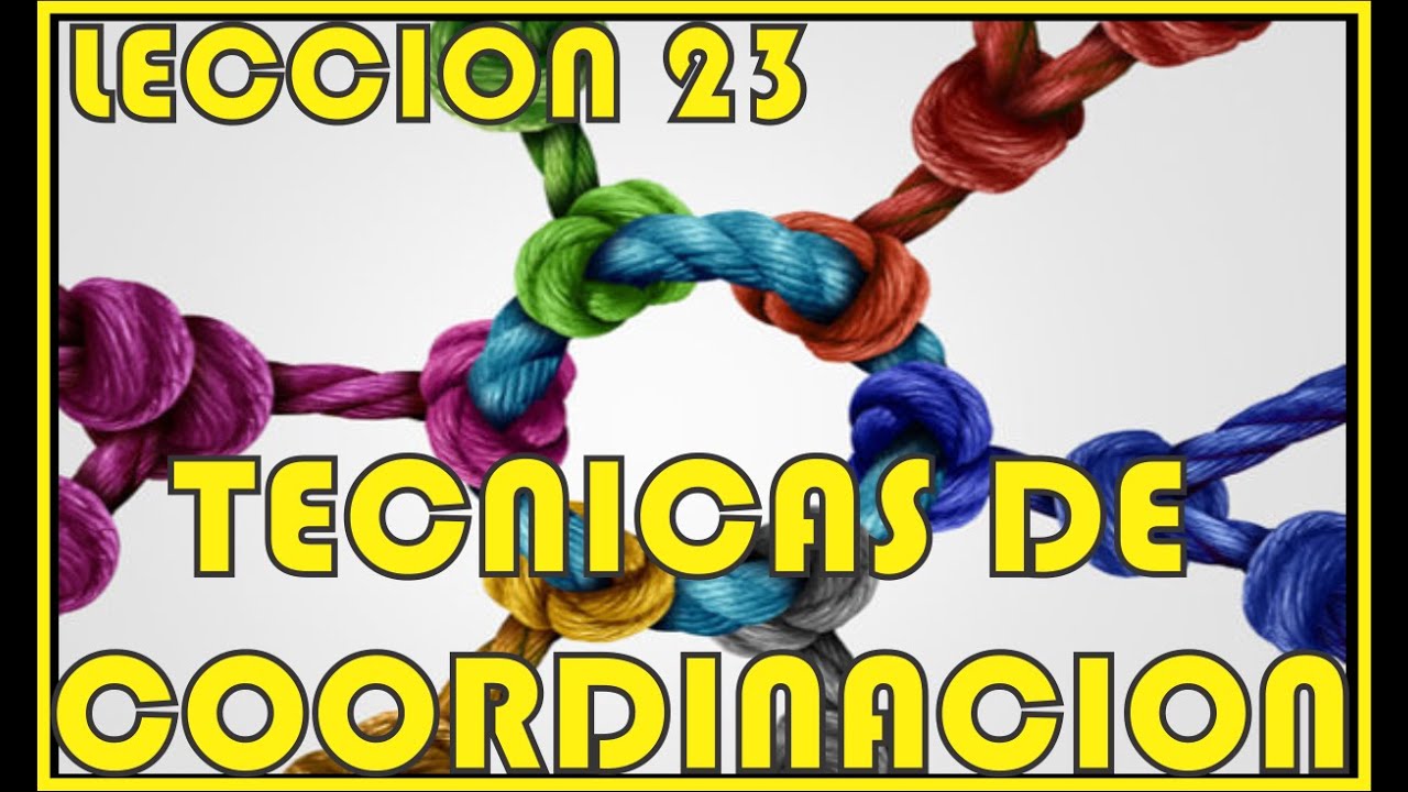 Reflexion Leccion 23 - Primer Grado - Tecnicas de Coordinacion - ESCUELA DE PASTORAL