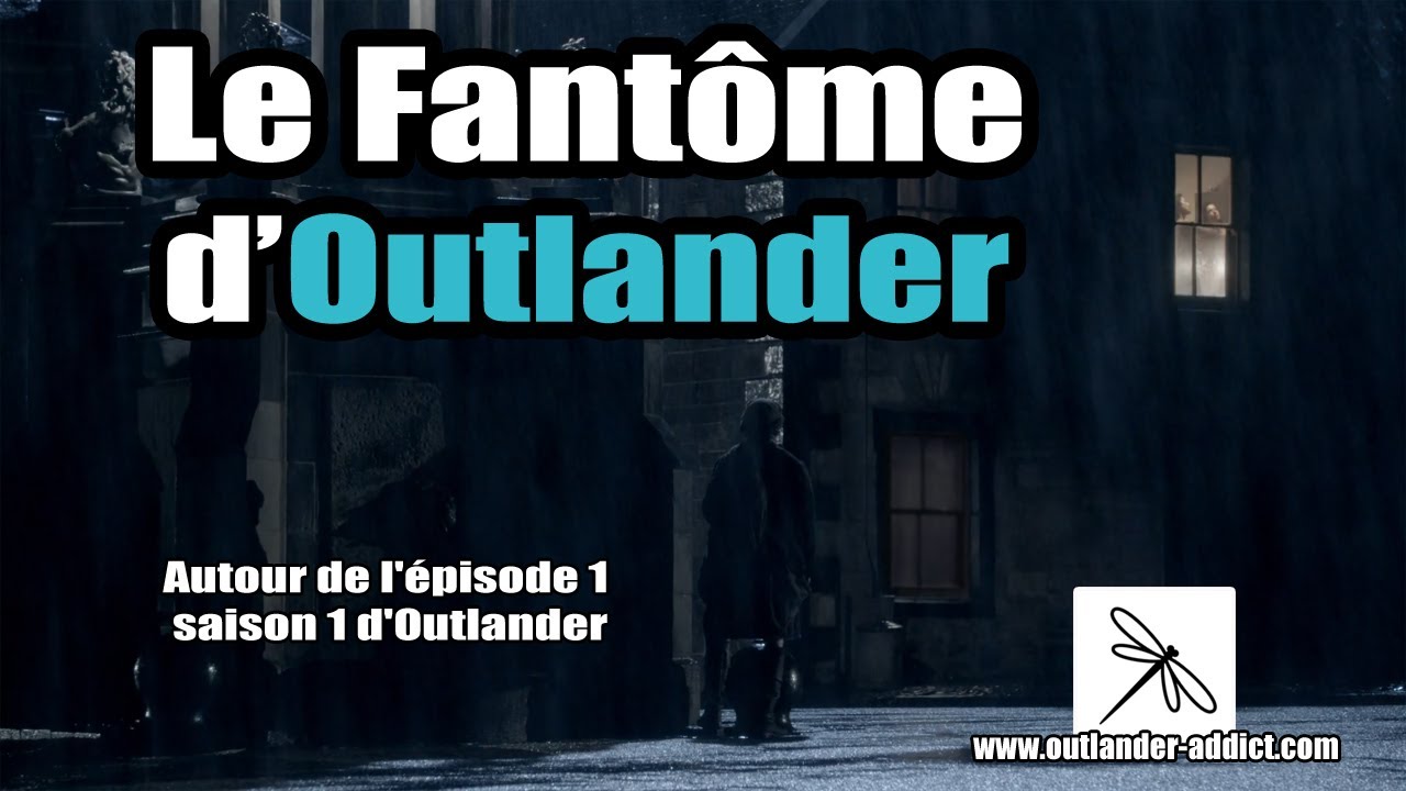 Le fantôme d'Outlander | Sassenach | Autour de l'épisode 1 saison 1 d'Outlander | Analyse d'épisode
