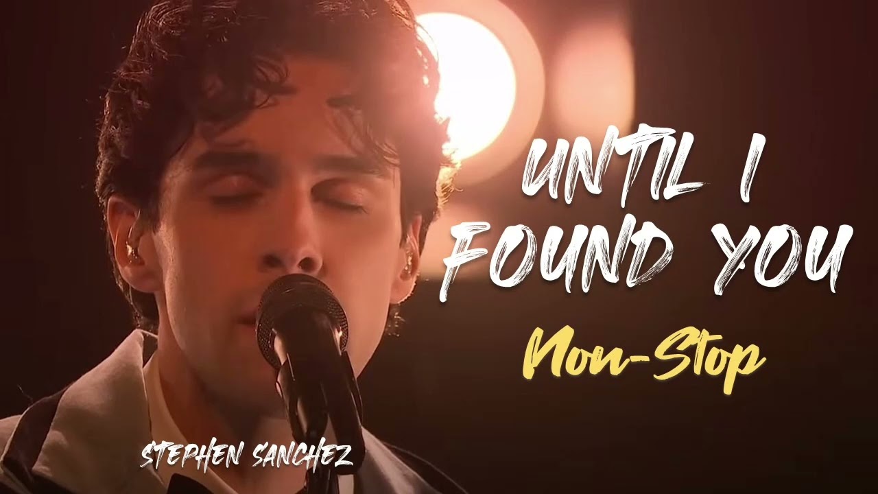 Until I Found You ( Non stop ) | Stephen Sanchez & Em Beihold