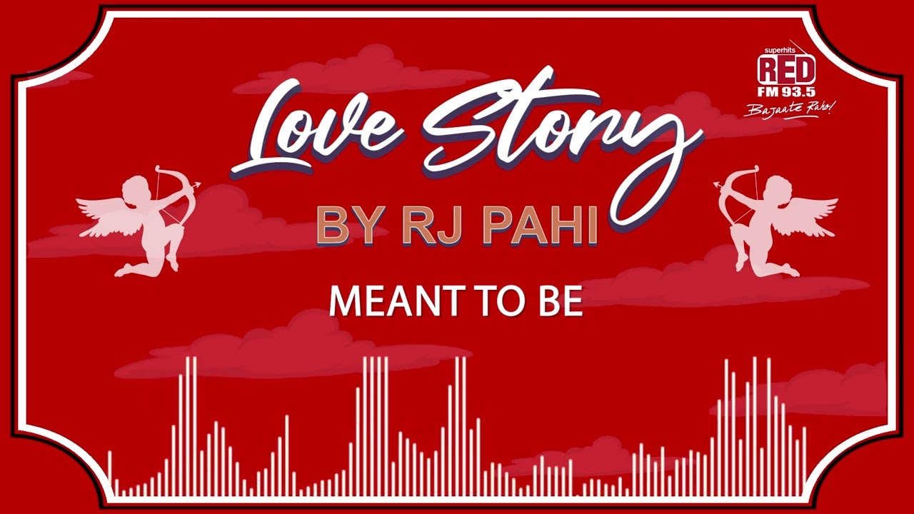 MEANT TO BE | REDFM LOVE STORY BY RJ PAHI |