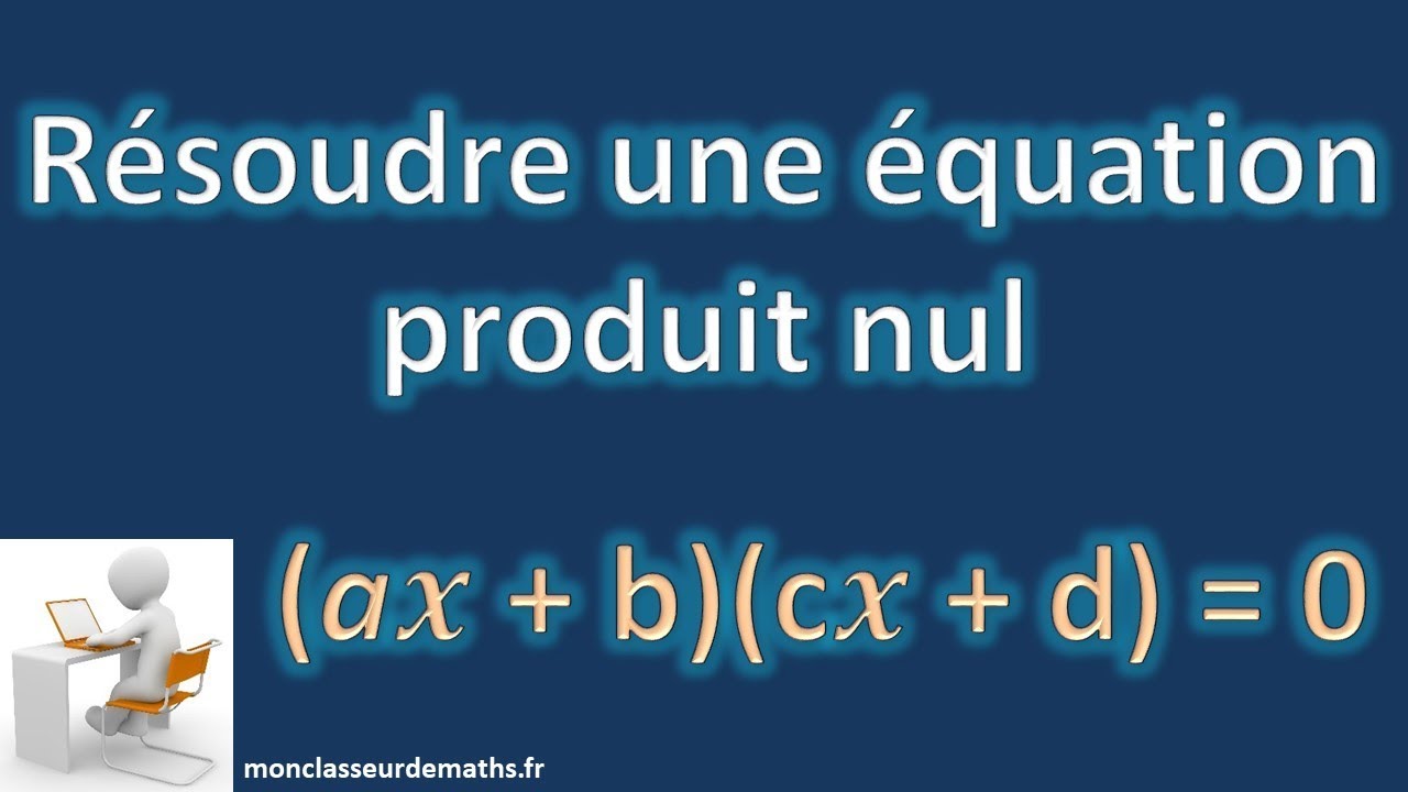 Résoudre une équation produit nul