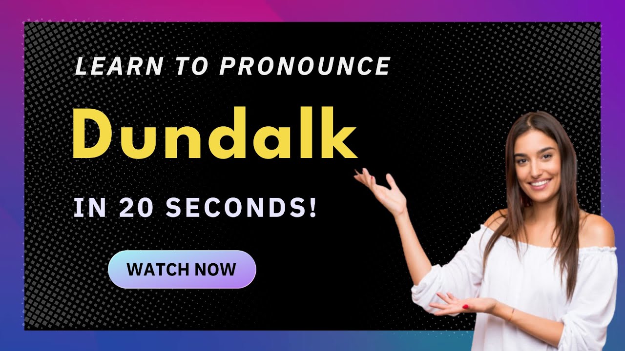 Learn How to Pronounce Dundalk (Ireland/Irish Pronunciation)