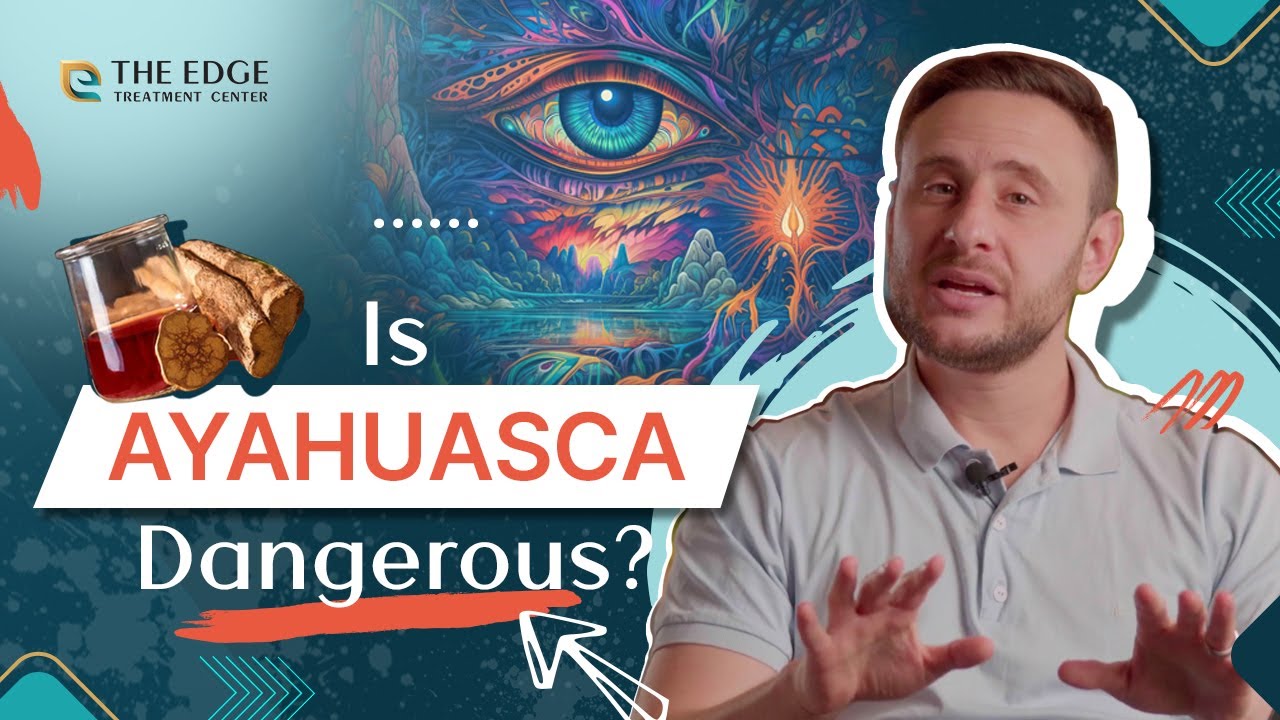 Is Ayahuasca Dangerous?