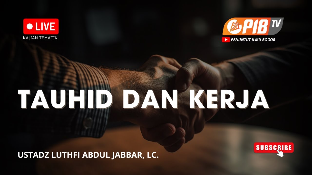 PIB TV | Tauhid Dan Kerja - Ustadz Luthfi Abdul Jabbar