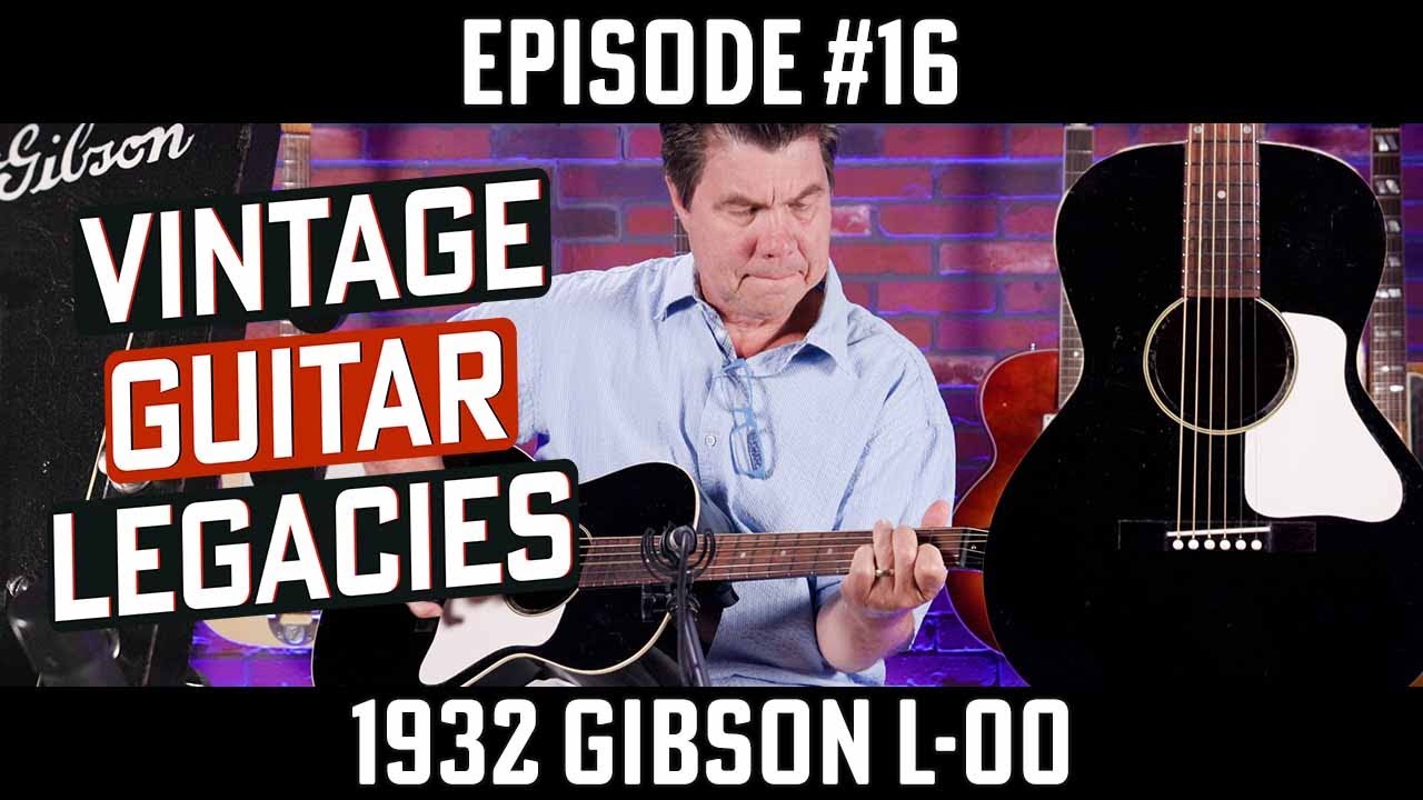 1932 Gibson L-00 - Vintage Guitar Legacies - Episode #16