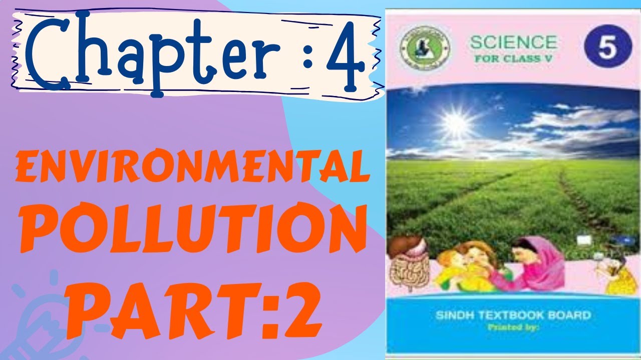 Class:5 Chapter:4 Part:2 Environmental Pollution Sindh Text Sindh Board Jamshoro General Science