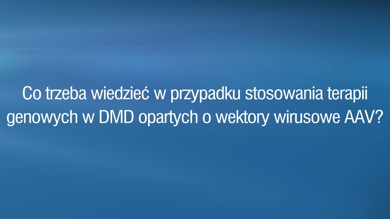 Co trzeba wiedzieć w przypadku stosowania terapii genowych w DMD opartych o wektory wirusowe AAV?